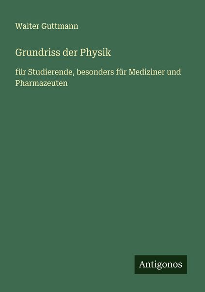 Grundriss der Physik, Taschenbuch von Walter Guttmann, Antigonos Verlag, 9783563409824