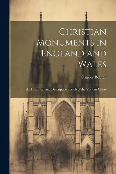 Produktbild: Christian Monuments in England and Wales: An Historical and Descriptive Sketch of the Various Classe