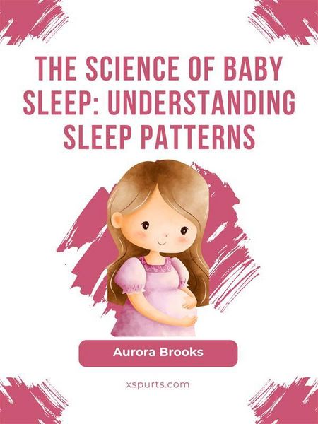 Produktbild: The Science of Baby Sleep- Understanding Sleep Patterns
