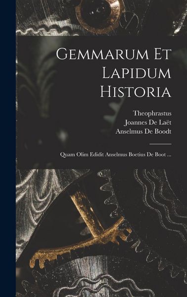 Produktbild: Gemmarum Et Lapidum Historia: Quam Olim Edidit Anselmus Boetius De Boot ...
