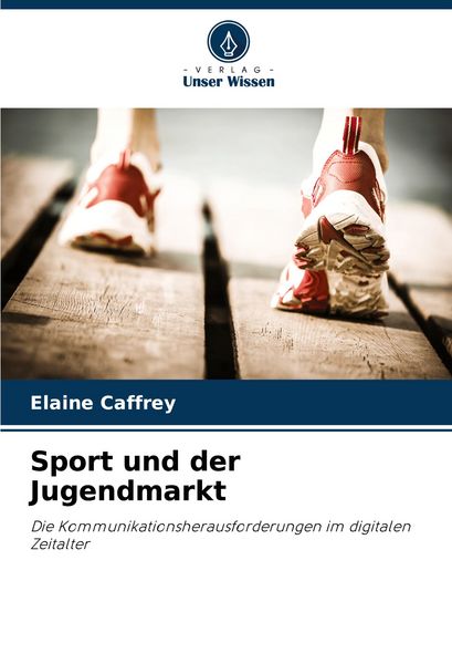 Sport und der Jugendmarkt, Taschenbuch von Elaine Caffrey, Verlag Unser Wissen, 9786208682620
