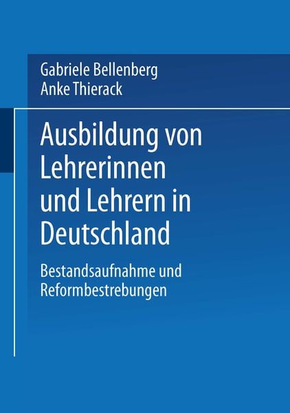 Ausbildung von Lehrerinnen und Lehrern in Deutschland, Taschenbuch von Gabriele Bellenberg , Anke Thierack, VS Verlag für Sozialwissenschaften,