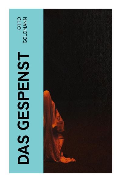 Das Gespenst, Taschenbuch von Otto Goldmann, E-artnow, 9788027366101