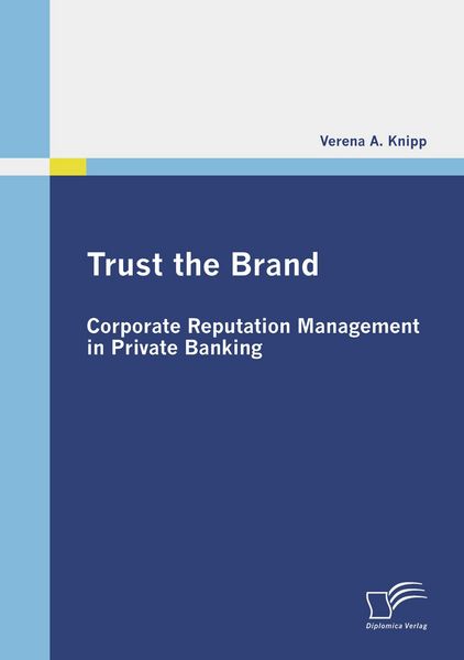 Produktbild: Trust the Brand - Corporate Reputation Management in Private Banking