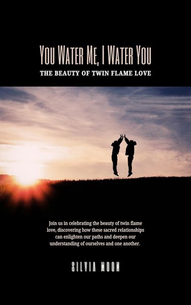 Produktbild: You Water Me, I Water You: The Beauty of Twin Flame Love