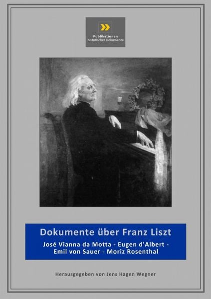Publikationen historischer Dokumente / Dokumente über Franz Liszt, Taschenbuch von Jens-Hagen Wegner, Epubli, 9783745020939