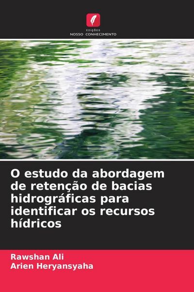 Produktbild: O estudo da abordagem de reten&ccedil;&atilde;o de bacias hidrogr&aacute;ficas para identificar os recursos h&iacute;dricos