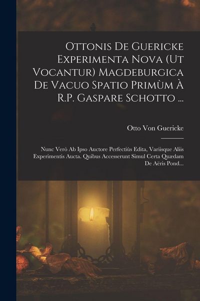 Produktbild: Ottonis De Guericke Experimenta Nova (Ut Vocantur) Magdeburgica De Vacuo Spatio Prim&ugrave;m &Agrave; R.P. Gaspare Schotto ...
