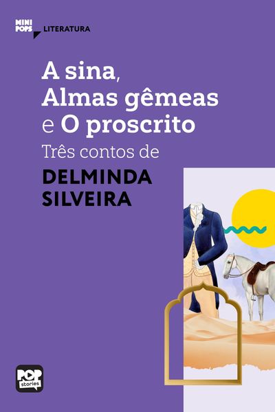 Produktbild: A sina, Almas g&ecirc;meas e O proscrito: tr&ecirc;s contos de Delminda Silveira