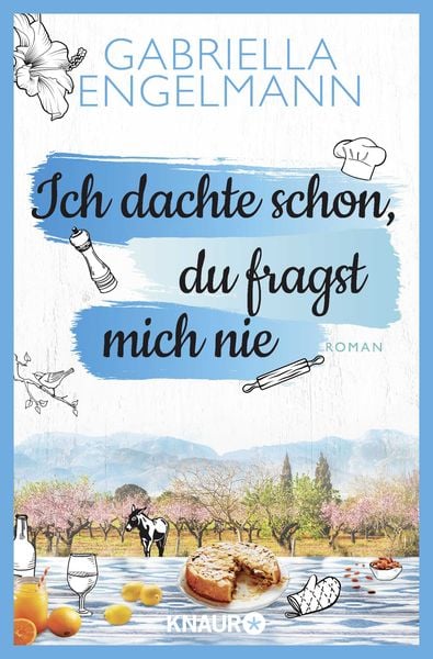 Ich dachte schon, du fragst mich nie, Taschenbuch von Gabriella Engelmann, Knaur Taschenbuch