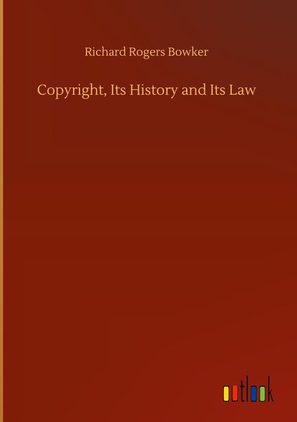 Produktbild: Copyright, Its History and Its Law