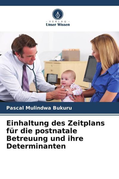 Produktbild: Einhaltung des Zeitplans f&uuml;r die postnatale Betreuung und ihre Determinanten