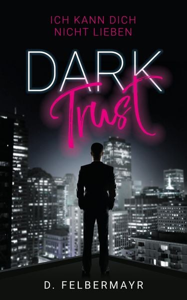 Produktbild: Dark Trust - Ich kann dich nicht lieben