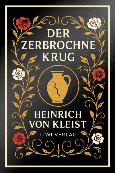 Heinrich von Kleist: Der zerbrochne Krug. Vollständige Neuausgabe, Taschenbuch von Heinrich Kleist, Liwi Literatur- Und Wissenschaftsverlag,