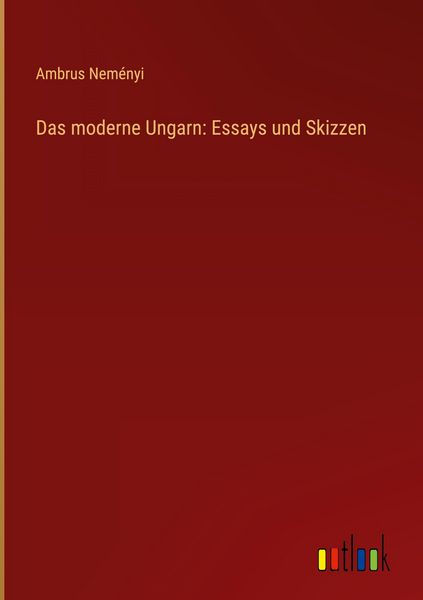 Produktbild: Das moderne Ungarn: Essays und Skizzen