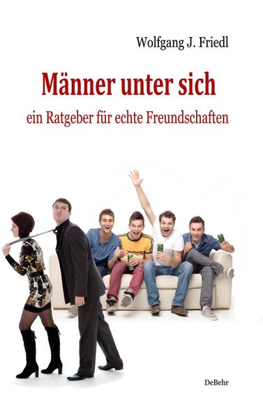 Produktbild: M&auml;nner unter sich - ein Ratgeber f&uuml;r echte Freundschaften