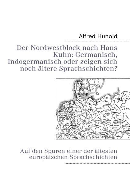 Produktbild: Der Nordwestblock nach Hans Kuhn: Germanisch, Indogermanisch oder zeigen sich noch &auml;ltere Sprachschichten?