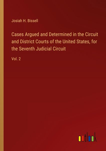 Produktbild: Cases Argued and Determined in the Circuit and District Courts of the United States, for the Seventh Judicial Circuit