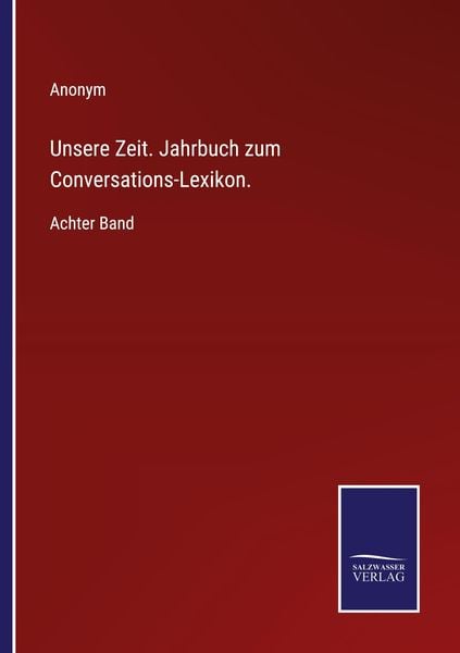 Unsere Zeit. Jahrbuch zum Conversations-Lexikon.