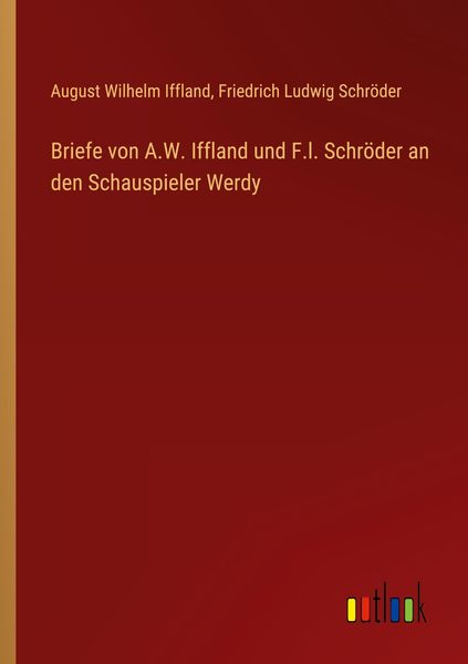 Produktbild: Briefe von A.W. Iffland und F.l. Schr&ouml;der an den Schauspieler Werdy
