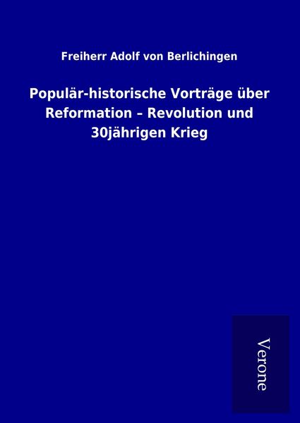 Produktbild: Popul&auml;r-historische Vortr&auml;ge &uuml;ber Reformation - Revolution und 30j&auml;hrigen Krieg