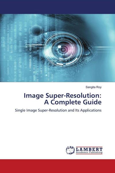 Produktbild: Image Super-Resolution: A Complete Guide