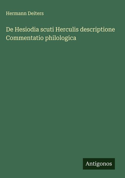 Produktbild: De Hesiodia scuti Herculis descriptione Commentatio philologica