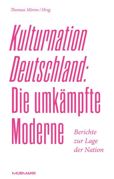 Produktbild: Kulturnation Deutschland: Die umk&auml;mpfte Moderne.