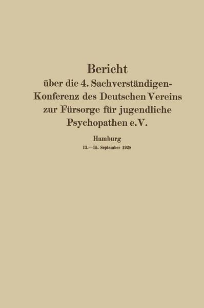 Produktbild: Bericht &uuml;ber die 4. Sachverst&auml;ndigen-Konferenz des Deutschen Vereins zur F&uuml;rsorge f&uuml;r jugendliche Psychopathen e.V.