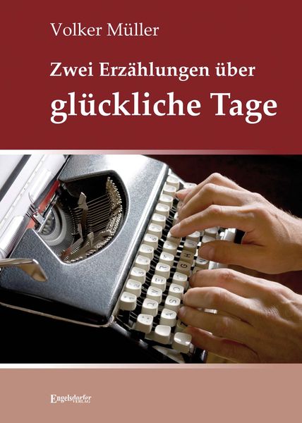 Produktbild: Zwei Erz&auml;hlungen &uuml;ber gl&uuml;ckliche Tage