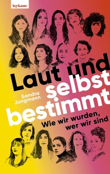 Laut und selbstbestimmt, Gebundene Ausgabe von Sandra Jungmann, Leykam, 9783701182350