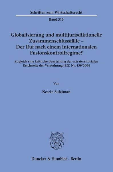 Produktbild: Globalisierung und multijurisdiktionelle Zusammenschlussf&auml;lle &ndash; Der Ruf nach einem internationalen Fusionskontrollregime?
