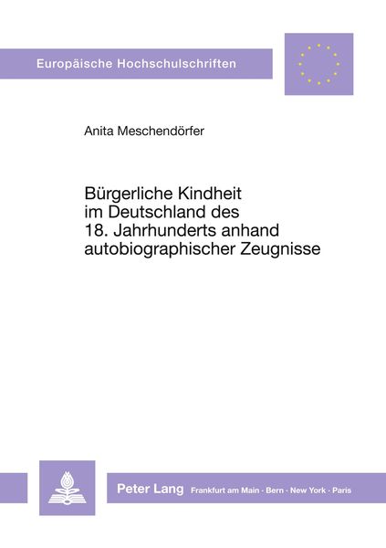 Produktbild: B&uuml;rgerliche Kindheit im Deutschland des 18. Jahrhunderts anhand autobiographischer Zeugnisse
