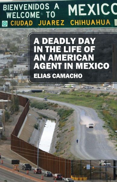 Produktbild: A Deadly Day In the Life of an American Agent In Mexico