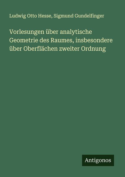Produktbild: Vorlesungen &uuml;ber analytische Geometrie des Raumes, insbesondere &uuml;ber Oberfl&auml;chen zweiter Ordnung