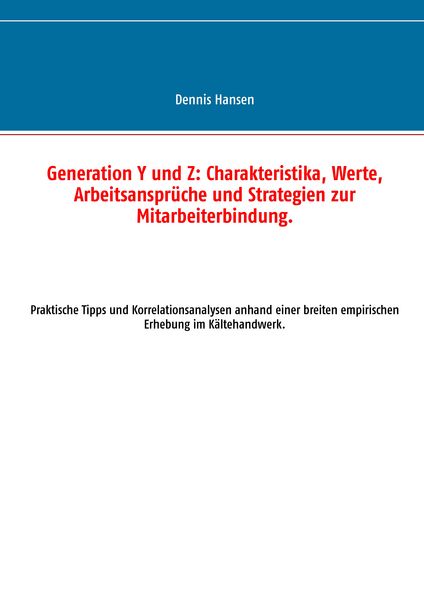 Produktbild: Generation Y und Z: Charakteristika, Werte, Arbeitsanspr&uuml;che und Strategien zur Mitarbeiterbindung