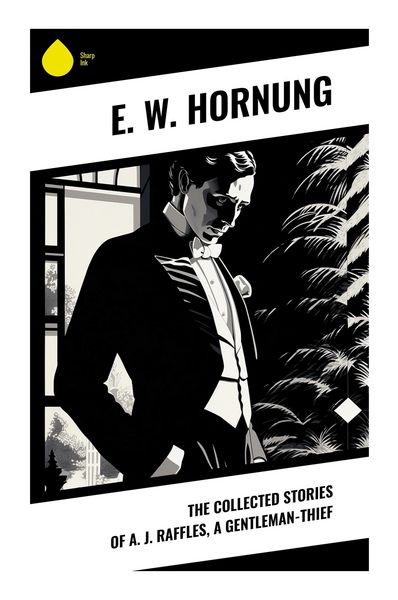 Produktbild: The Collected Stories of A. J. Raffles, A Gentleman-Thief
