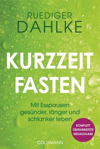 Kurzzeitfasten, Taschenbuch von Ruediger Dahlke, Goldmann, 978-3-442-22431-9