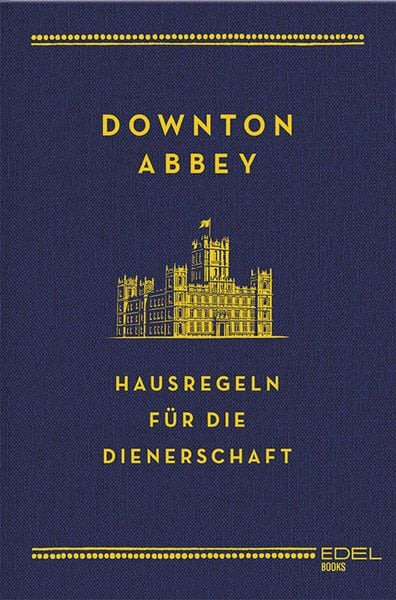 Produktbild: Downton Abbey - Hausregeln f&uuml;r die Dienerschaft