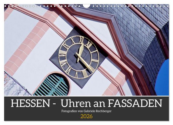 Hessen - Uhren an Fassaden (Wandkalender 2026 DIN A3 quer), CALVENDO Monatskalender