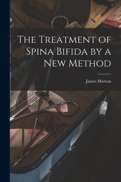 Produktbild: The Treatment of Spina Bifida by a New Method