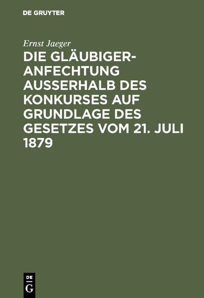 Produktbild: Die Gl&auml;ubigeranfechtung ausserhalb des Konkurses auf Grundlage des Gesetzes vom 21. Juli 1879