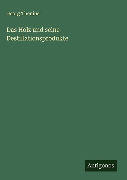 Produktbild: Das Holz und seine Destillationsprodukte