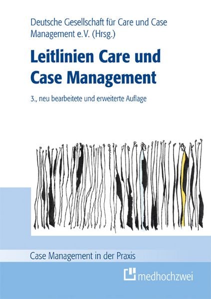 Leitlinien Care und Case Management, Taschenbuch von Tomas Götzmann,Christiane Bader,Birgit Grosch,Eva Kanth,Sandra Köddewig, Medhochzwei Verlag,