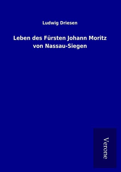 Produktbild: Leben des F&uuml;rsten Johann Moritz von Nassau-Siegen
