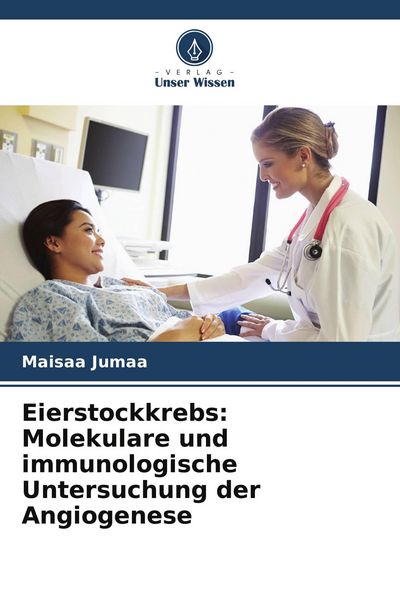 Produktbild: Eierstockkrebs: Molekulare und immunologische Untersuchung der Angiogenese