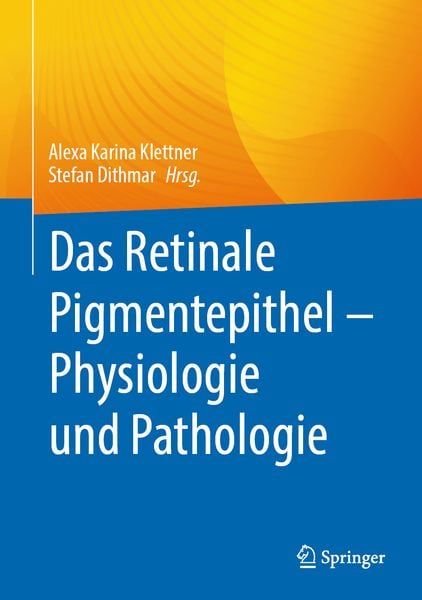 Produktbild: Das Retinale Pigmentepithel &ndash; Physiologie und Pathologie