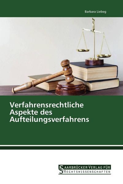 Verfahrensrechtliche Aspekte des Aufteilungsverfahrens, Taschenbuch von Barbara Liebeg, Saarbrücker Verlag für Rechtswissenschaften, 9783861942801