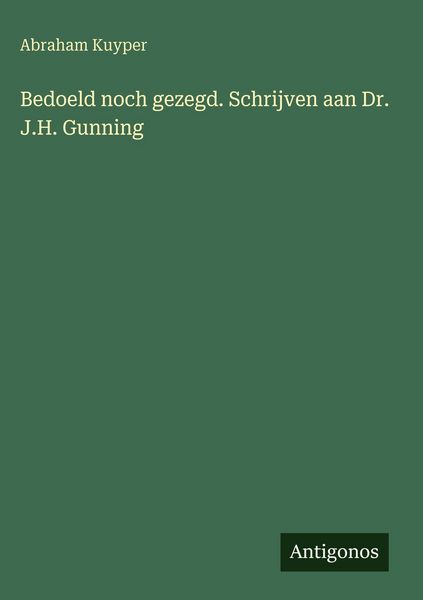 Produktbild: Bedoeld noch gezegd. Schrijven aan Dr. J.H. Gunning