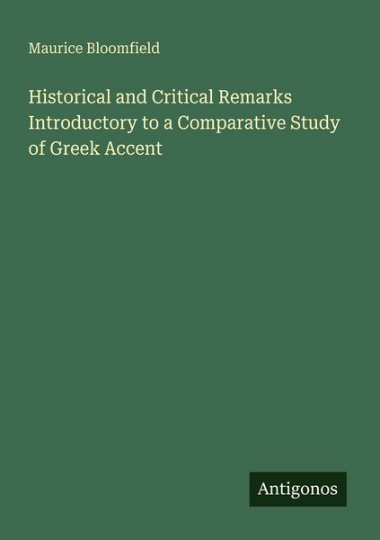 Produktbild: Historical and Critical Remarks Introductory to a Comparative Study of Greek Accent